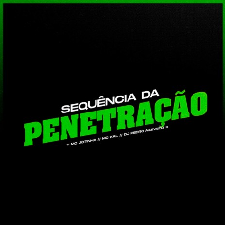 Sequência da Penetração ft. MC Jotinha & Dj Pedro Azevedo | Boomplay Music