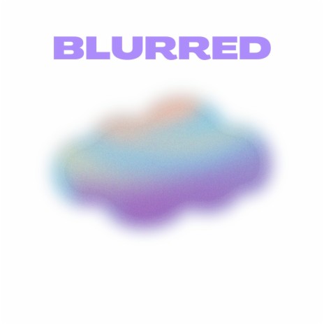 BLURRED | Boomplay Music