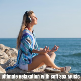 Ultimate Relaxation with Soft Spa Music