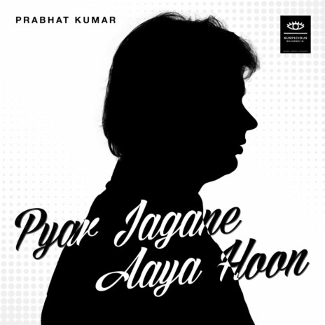 Pyar Jagane Aaya Hoon | Boomplay Music