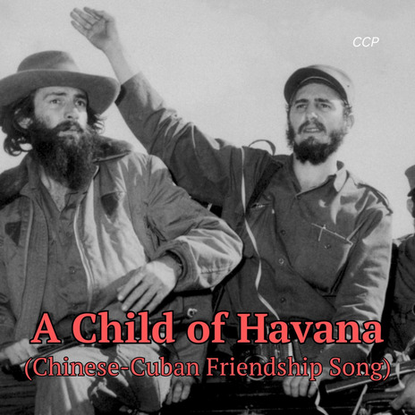 A Child of Havana (Chinese-Cuban Friendship Song) | Boomplay Music