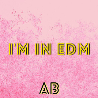 I'm in EDM