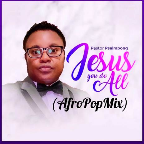 Jesus You Do All (Afro Pop Mix) | Boomplay Music