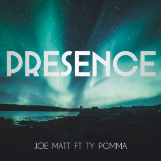 Presence ft. Ty pomma lyrics | Boomplay Music