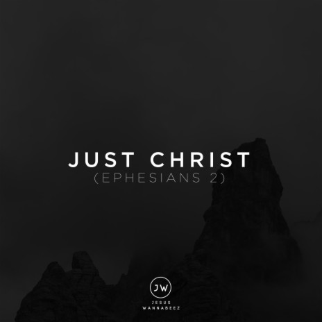 Just Christ (Ephesians 2) | Boomplay Music