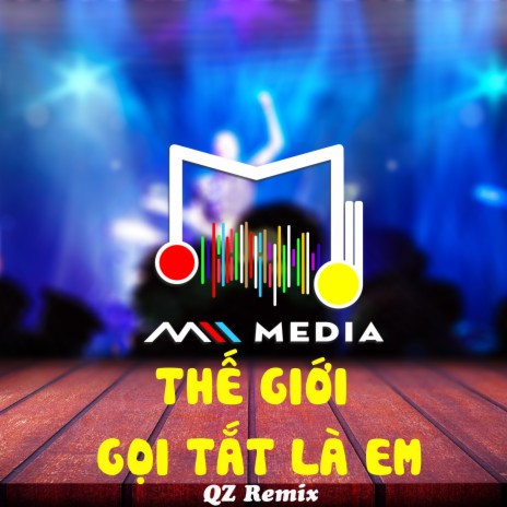 Thế Giới Gọi Tắt Là Em (QZ Remix) ft. QZ Remix & Vương Thiên Tuấn | Boomplay Music