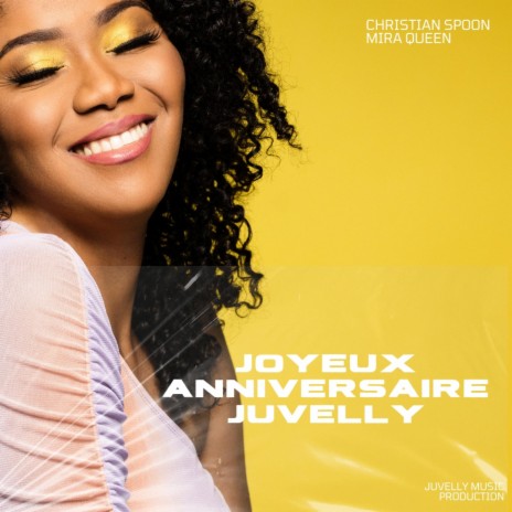 Joyeux Anniversaire Juvelly ft. Christian Spoon & Mira Queen | Boomplay Music