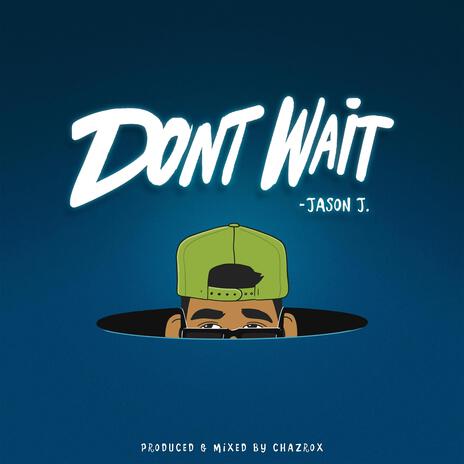 Dont Wait | Boomplay Music