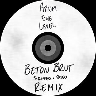 Eye Level (Beton Brut Remix Beton Brut Stripped & Fried Remix)