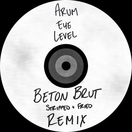 Eye Level (Beton Brut Remix Beton Brut Stripped & Fried Remix) ft. Beton Brut | Boomplay Music