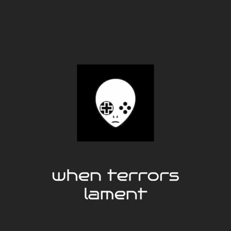 When Terrors Lament | Boomplay Music