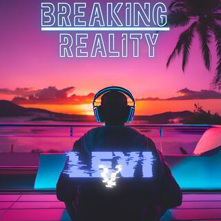 Breaking Reality