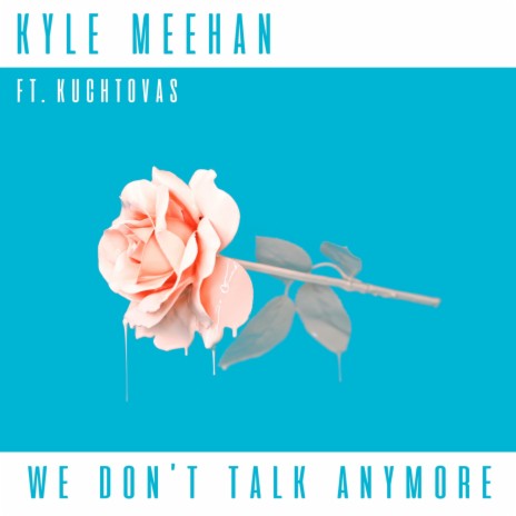 We Don't Talk Anymore ft. Kuchtovas | Boomplay Music