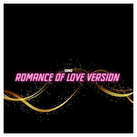 Romance of Love Version | Boomplay Music