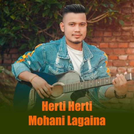 Herti Herti Mohani Lagaina | Boomplay Music