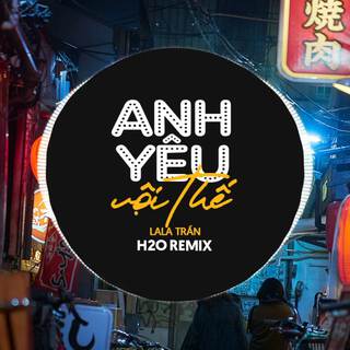 Anh Yêu Vội Thế (Remix Vinahouse) ft. LaLa Trần lyrics | Boomplay Music