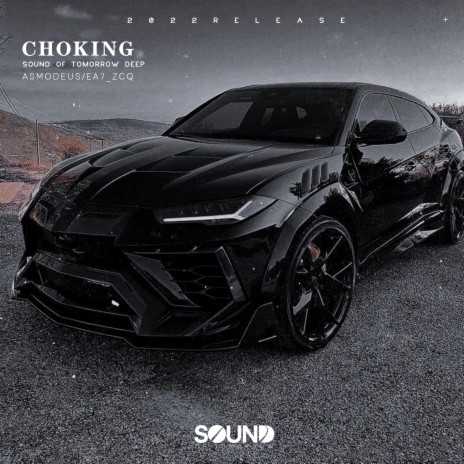 Choking ft. EA7_Zcq & Sound of Tomorrow | Boomplay Music