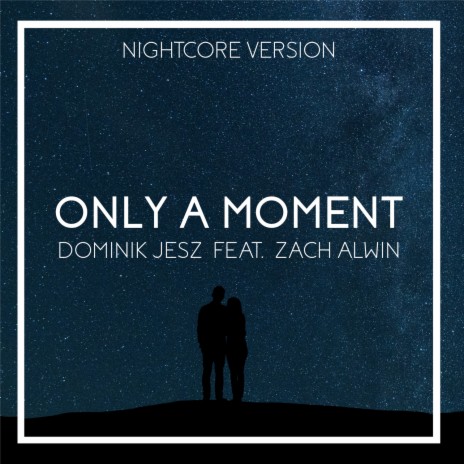 Only a Moment ft. Zach Alwin