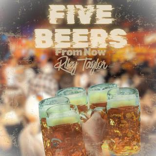 Five Beers From Now