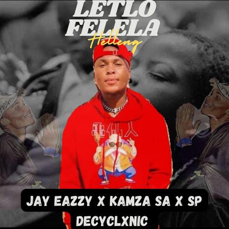 Letlo Felela Helleni ft. Sp DeCyclxnic, Kamza SA & RexR | Boomplay Music