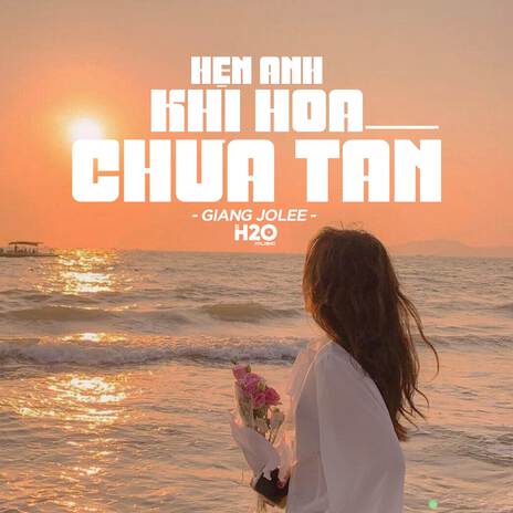 Hẹn Gặp Lại Anh Lúc Hoa Chưa Tàn (Lofi Ver.) ft. Giang Jolee | Boomplay Music