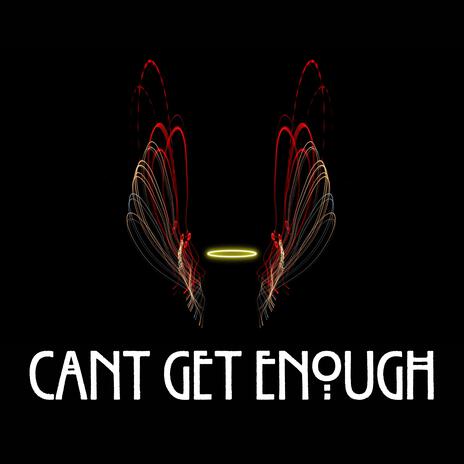 Cant Get Enough | Boomplay Music