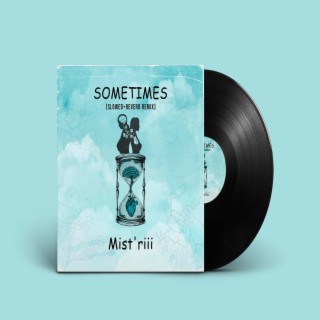Sometimes (slowed+reverb remix) lyrics | Boomplay Music