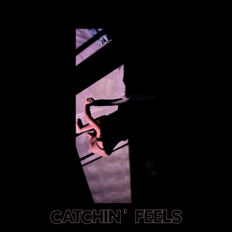 Catchin' Feels | Boomplay Music