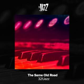 The Same Old Road (Soothing Jazz Music)