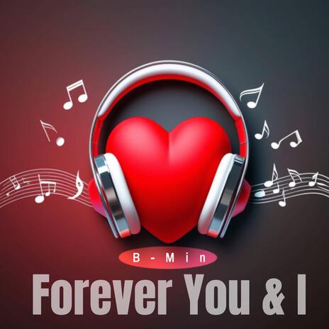 Forever you & I | Boomplay Music