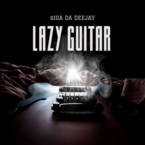 LAZY GUITAR | Boomplay Music