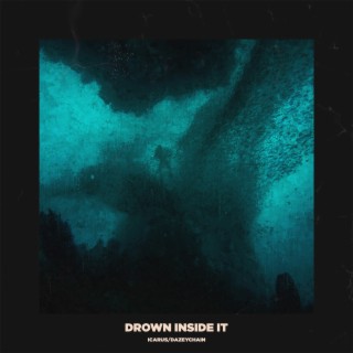 Drown Inside It ft. dazeychain lyrics | Boomplay Music