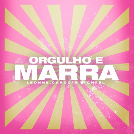 Orgulho e Marra ft. Cardote & Chael | Boomplay Music