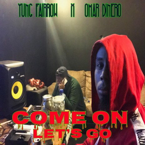 Come on Lets Go ft. Omar Dinero | Boomplay Music