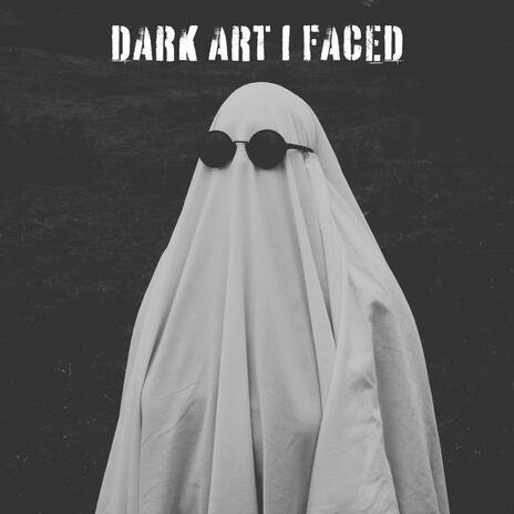 Dark Art I Faced | Boomplay Music