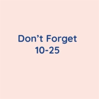 Don't Forget 10-25