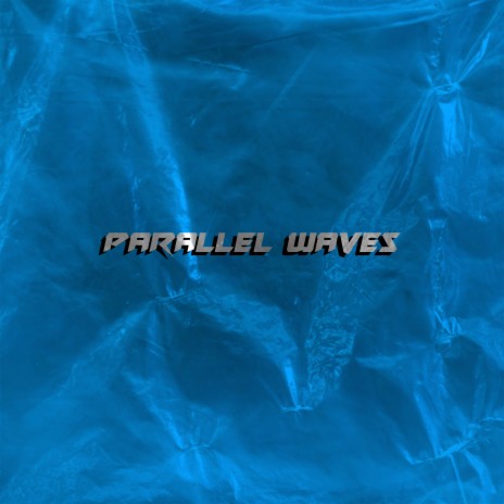 Parallel Waves | Boomplay Music