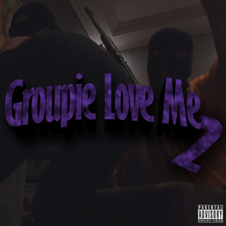 Groupie Love Me 2