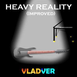 Heavy Reality (Improved)