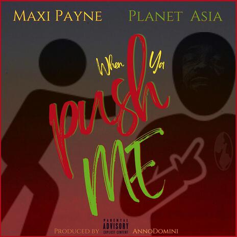 When Ya Push Me ft. Planet Asia | Boomplay Music