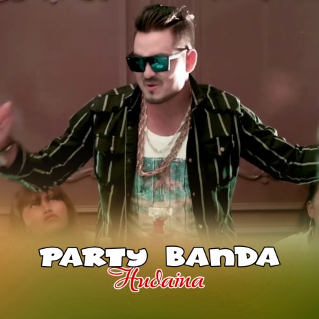 Party Banda Hudaina | Boomplay Music