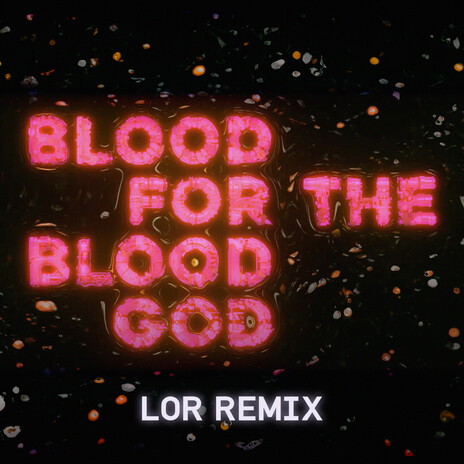 Blood For The Blood God (LOR Remix) ft. HEALTH & LOR | Boomplay Music