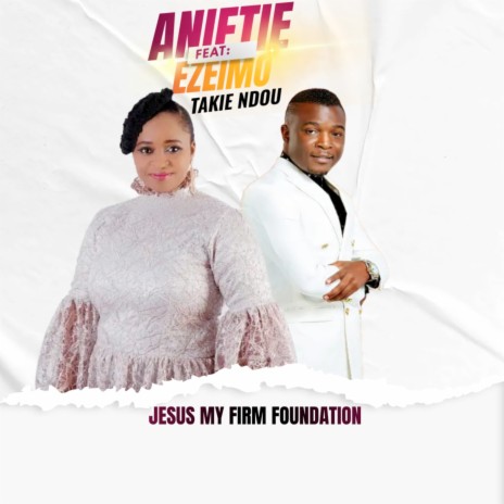 Jesus My Firm Foundation ft. Takie Ndou | Boomplay Music