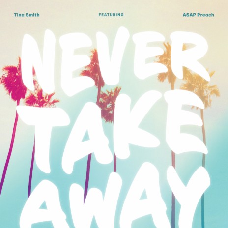 Never Take Away ft. ASAP Preach | Boomplay Music