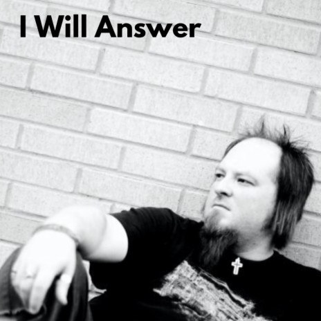 I Will Answer | Boomplay Music
