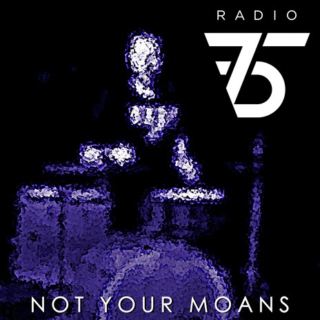 Not Your Moans | Boomplay Music