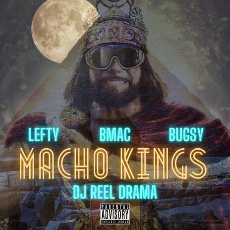 Macho Kings ft. Lefty, Bugsy & Reel Drama | Boomplay Music