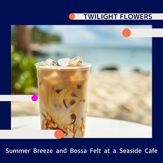 Summer Breeze and Bossa Felt at a Seaside Cafe