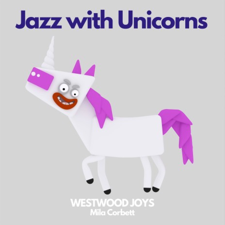 Unicorn Jazz Whispers ft. Mila Corbett | Boomplay Music