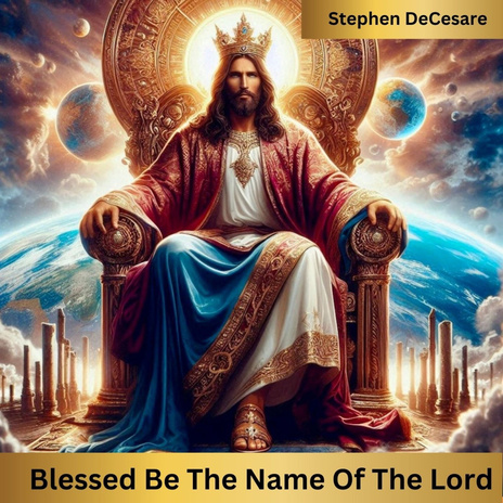 Blessed Be the Name of the Lord | Boomplay Music